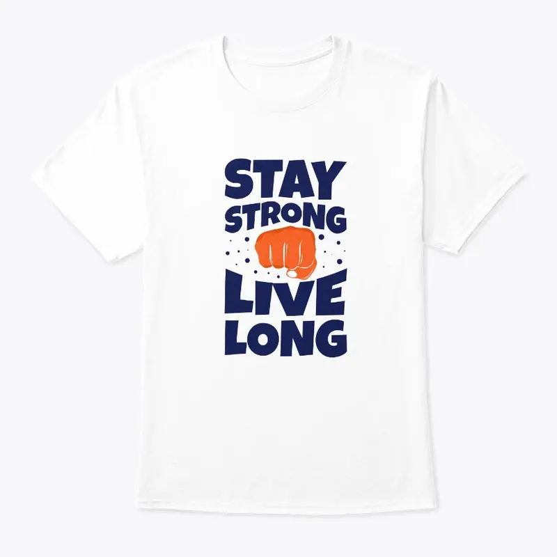 Stay strong - Live long 