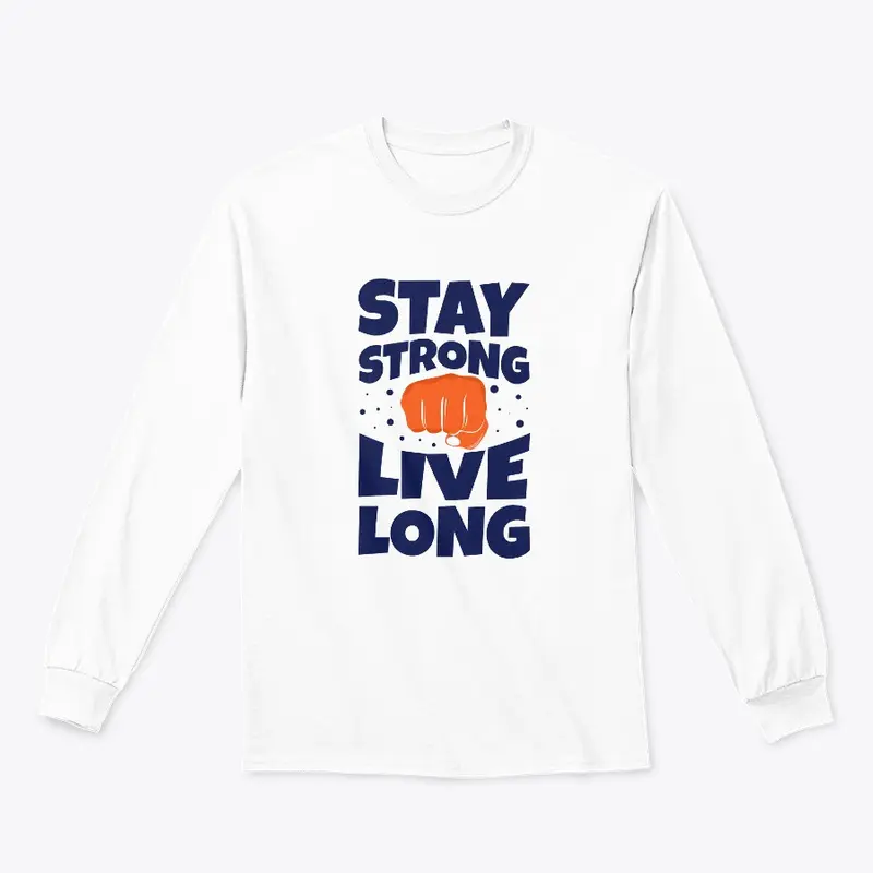 Stay strong - Live long 