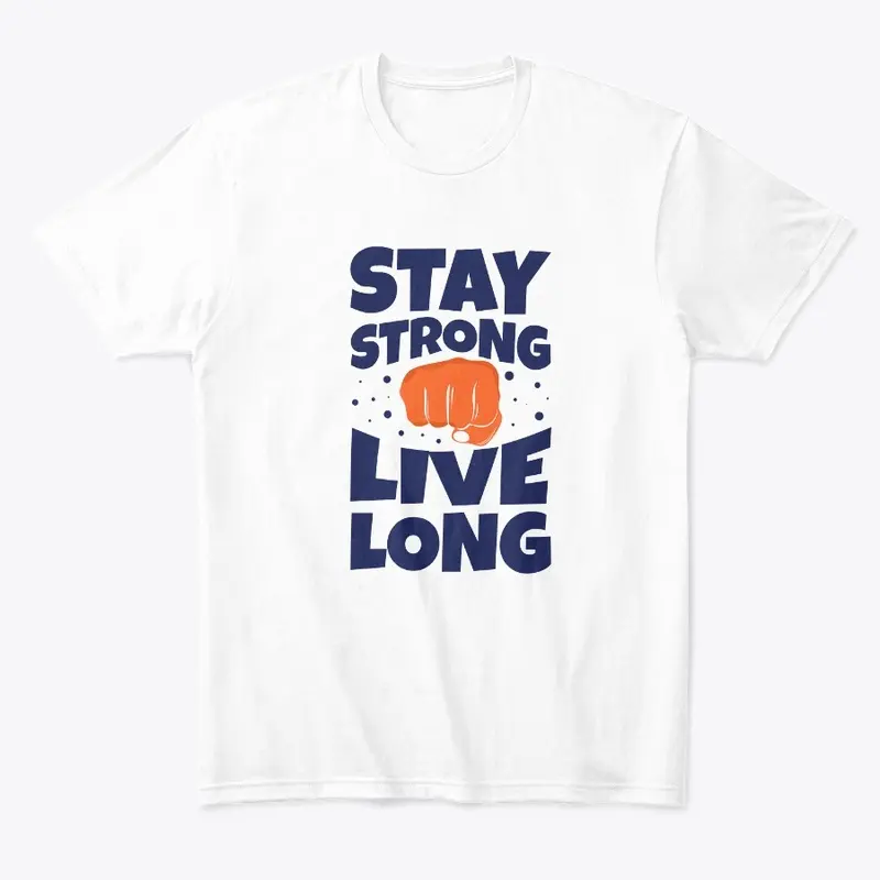 Stay strong - Live long 